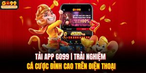 Tải App GO99 | Trải Nghiệm Cá Cược Đỉnh Cao Trên Điện Thoại