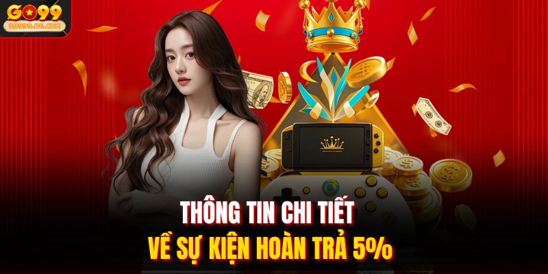 Thông tin chi tiết về sự kiện hoàn trả 5%
