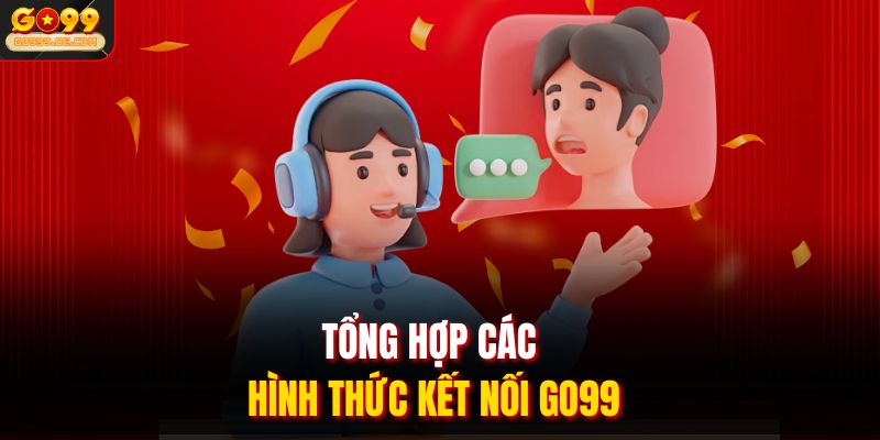 Hướng Dẫn Liên Hệ GO99 | Kết Nối CSKH Trong 30 Giây 2 Tổng hợp các hình thức kết nối GO99